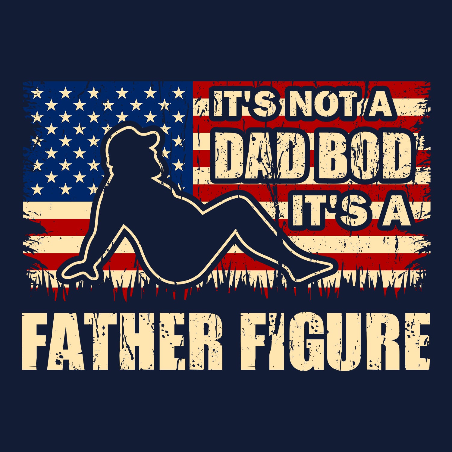 It's Not A Dad Bod It's A Father Figure American Flag Father's Day T-Shirt