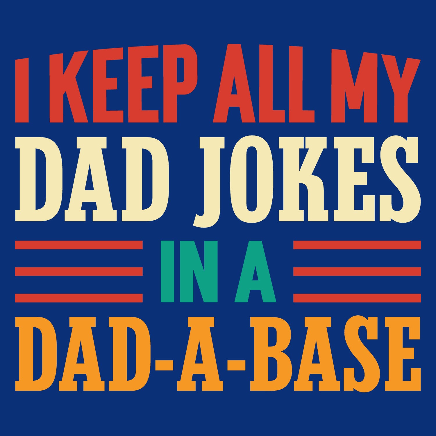 I Keep All My Dad Jokes In A Dad-A-Base Father's Day T-Shirt