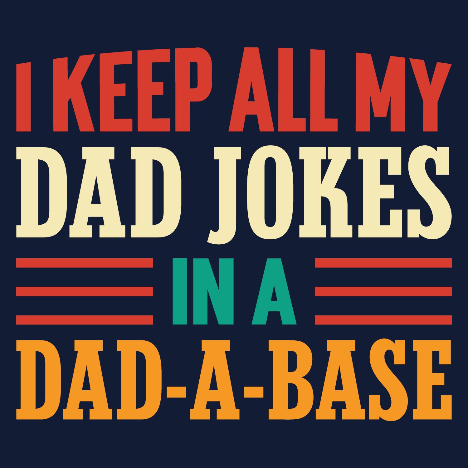 I Keep All My Dad Jokes In A Dad-A-Base Father's Day T-Shirt