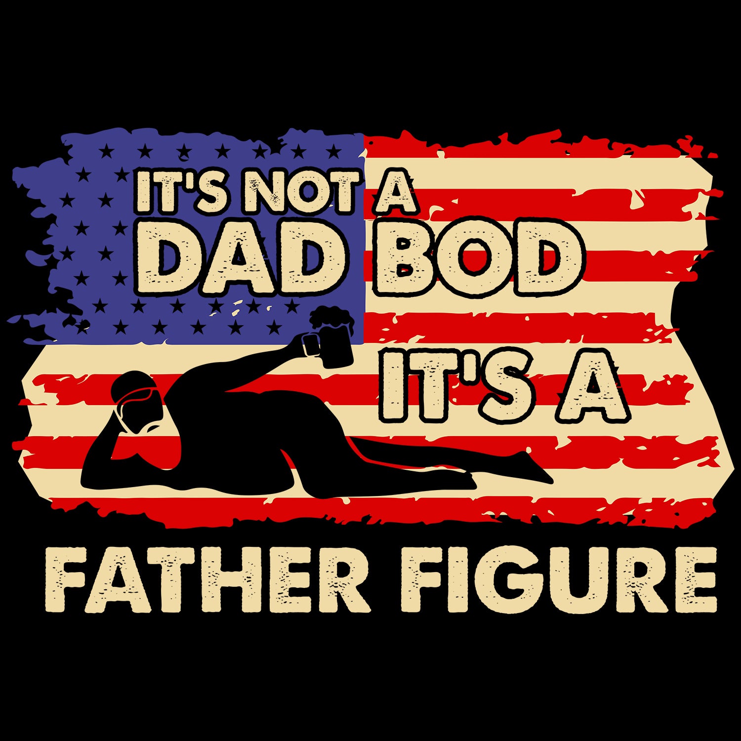 It's Not A Dad Bod It's A Father Figure American Flag Father's Day T-Shirt