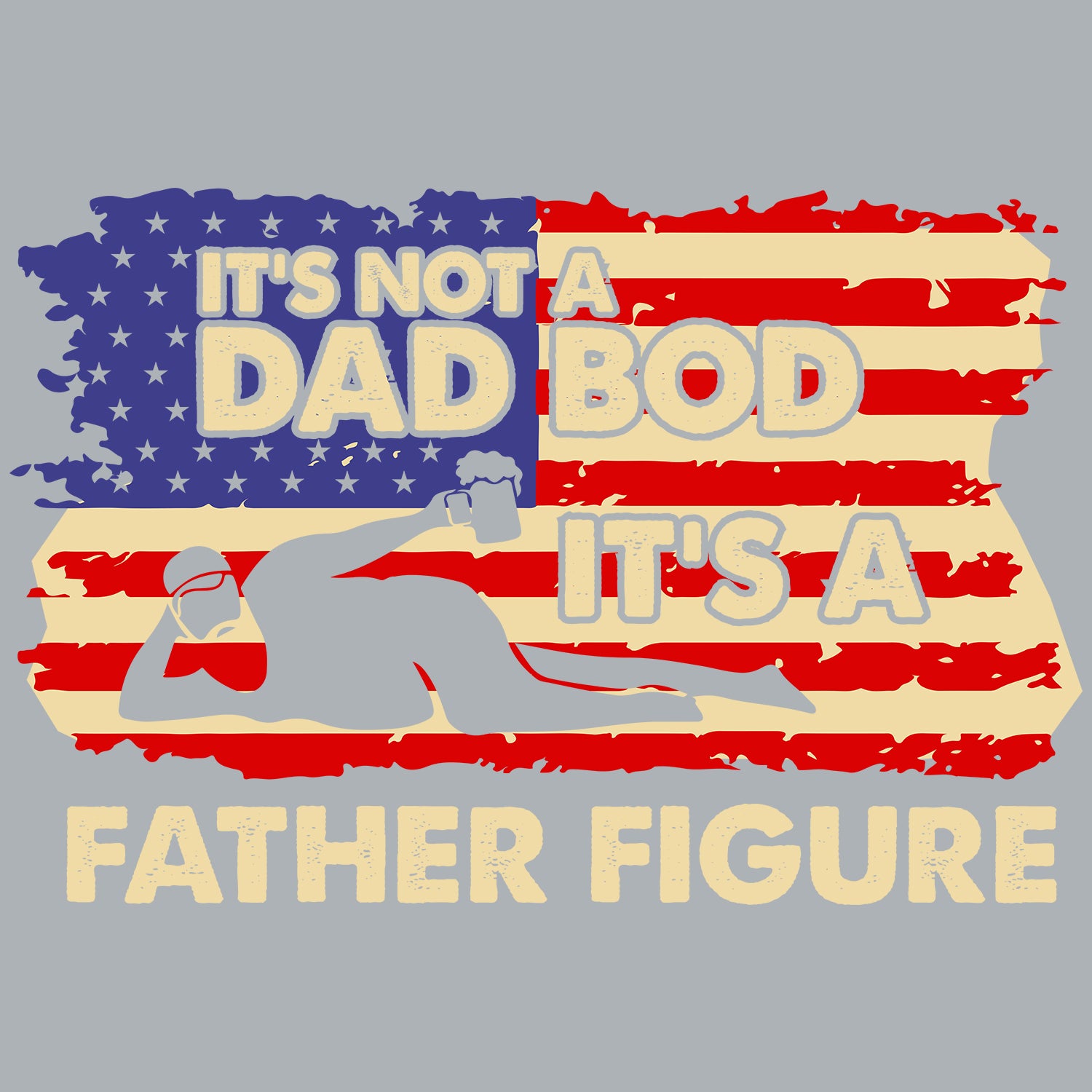 It's Not A Dad Bod It's A Father Figure American Flag Father's Day T-Shirt