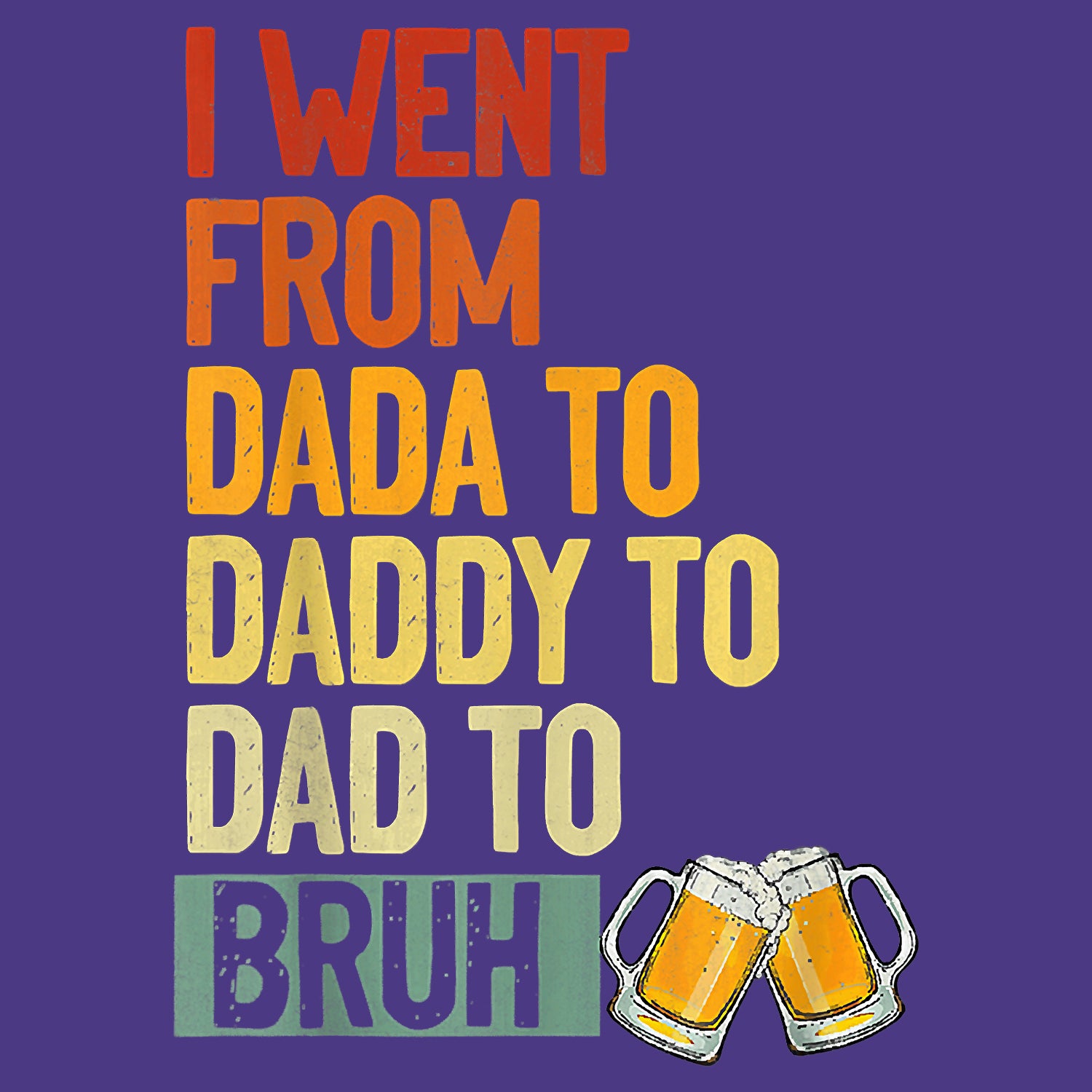 I Went From Dada To Daddy To Dad To Bruh Beer Father's Day T-Shirt