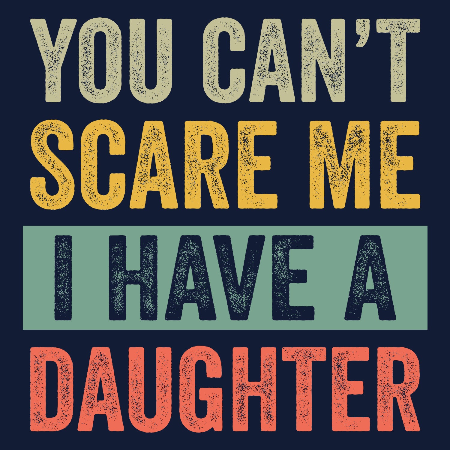 You Can't Scare Me I Have a Daughter Father's Day T-Shirt