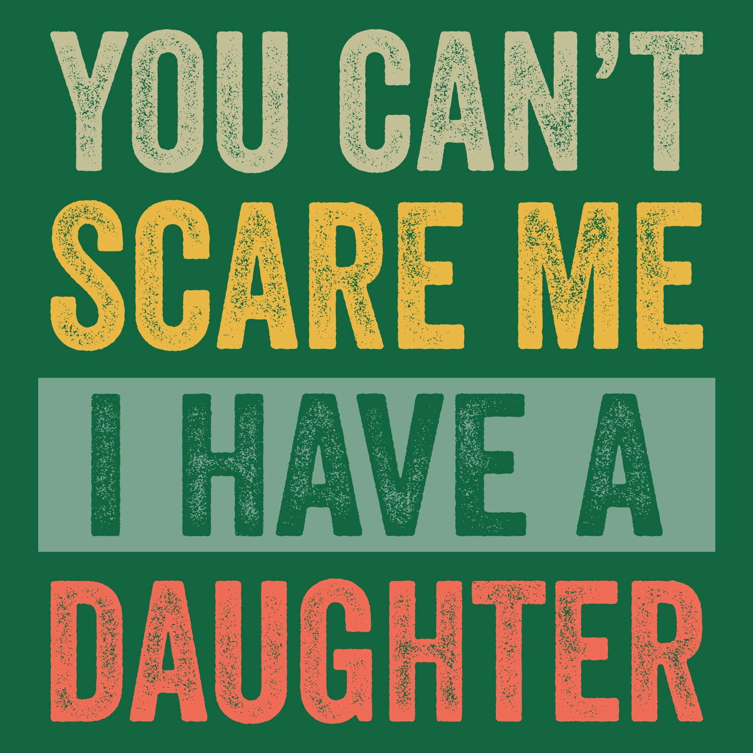 You Can't Scare Me I Have a Daughter Father's Day T-Shirt