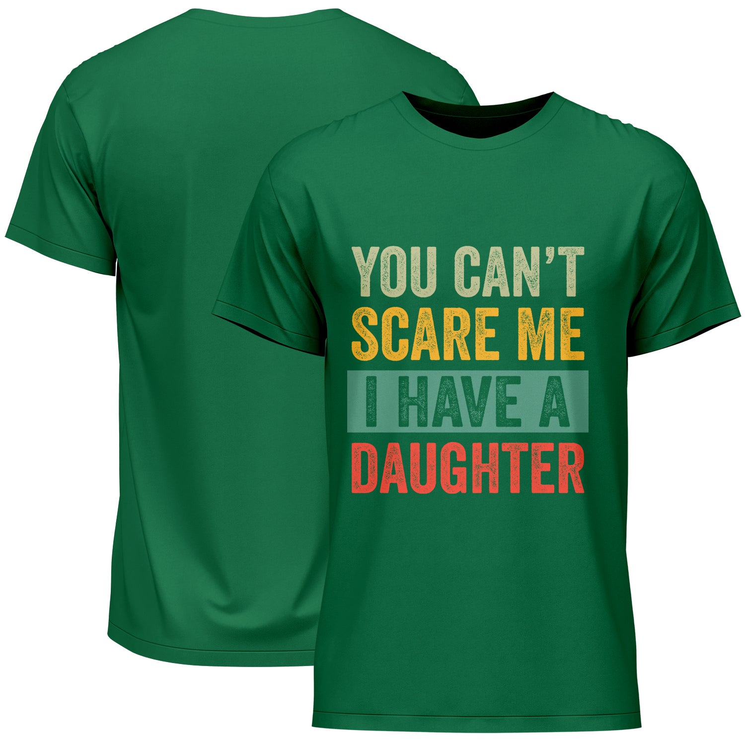 You Can't Scare Me I Have a Daughter Father's Day T-Shirt